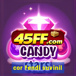 cor fendi suvinil